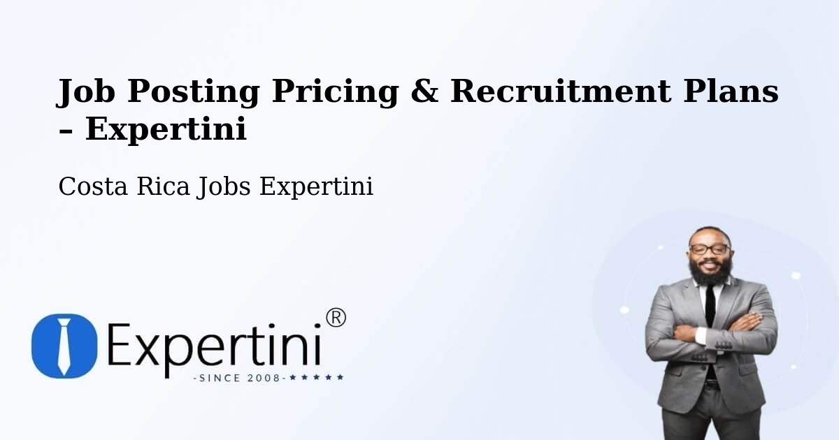 Job Posting Pricing & Recruitment Plans – Belén - Belén, Costa Rica Jobs Expertini